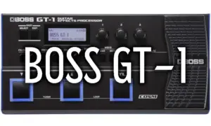 Boss GT-1レビュー！初心者からプロまで使えるマルチエフェクターの